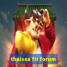 thaissa fit forum